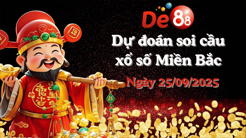 DE88 Dự đoán xổ số miền Bắc hôm nay ngày 25/09/2025 [Đỉnh Nhất]