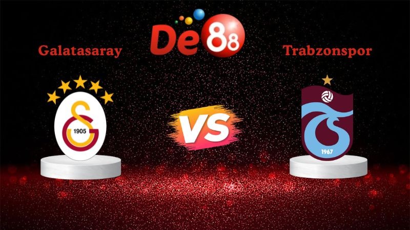 DE88 Soi kèo Galatasaray vs Trabzonspor 00h30 ngày 06/01/2026 - Siêu cúp Thổ Nhĩ Kỳ