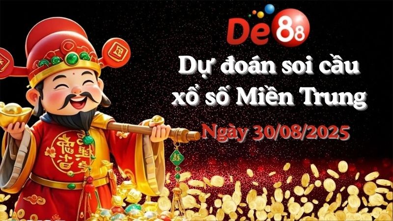 DE88 Dự đoán soi cầu xổ số miền Trung hôm nay ngày 30/08/2025 [Trúng Chắc]