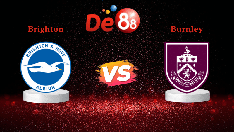 DE88 Nhận định soi kèo Brighton vs Burnley 22h00 ngày 03/01/2026 - Ngoại Hạng Anh